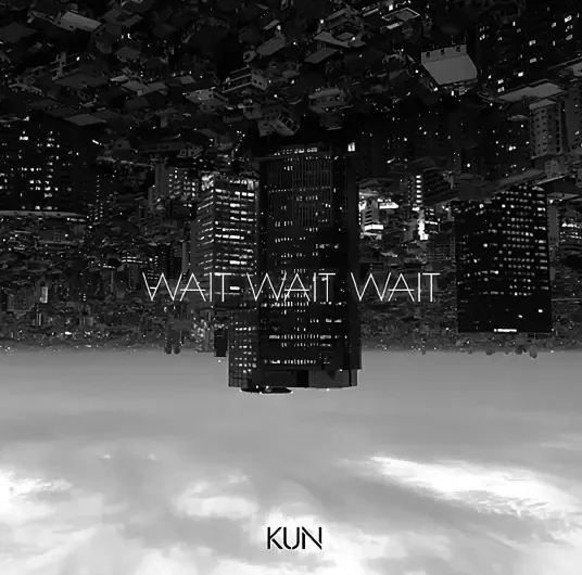 Wait Wait Wait By KUN Cai Xukun蔡徐坤